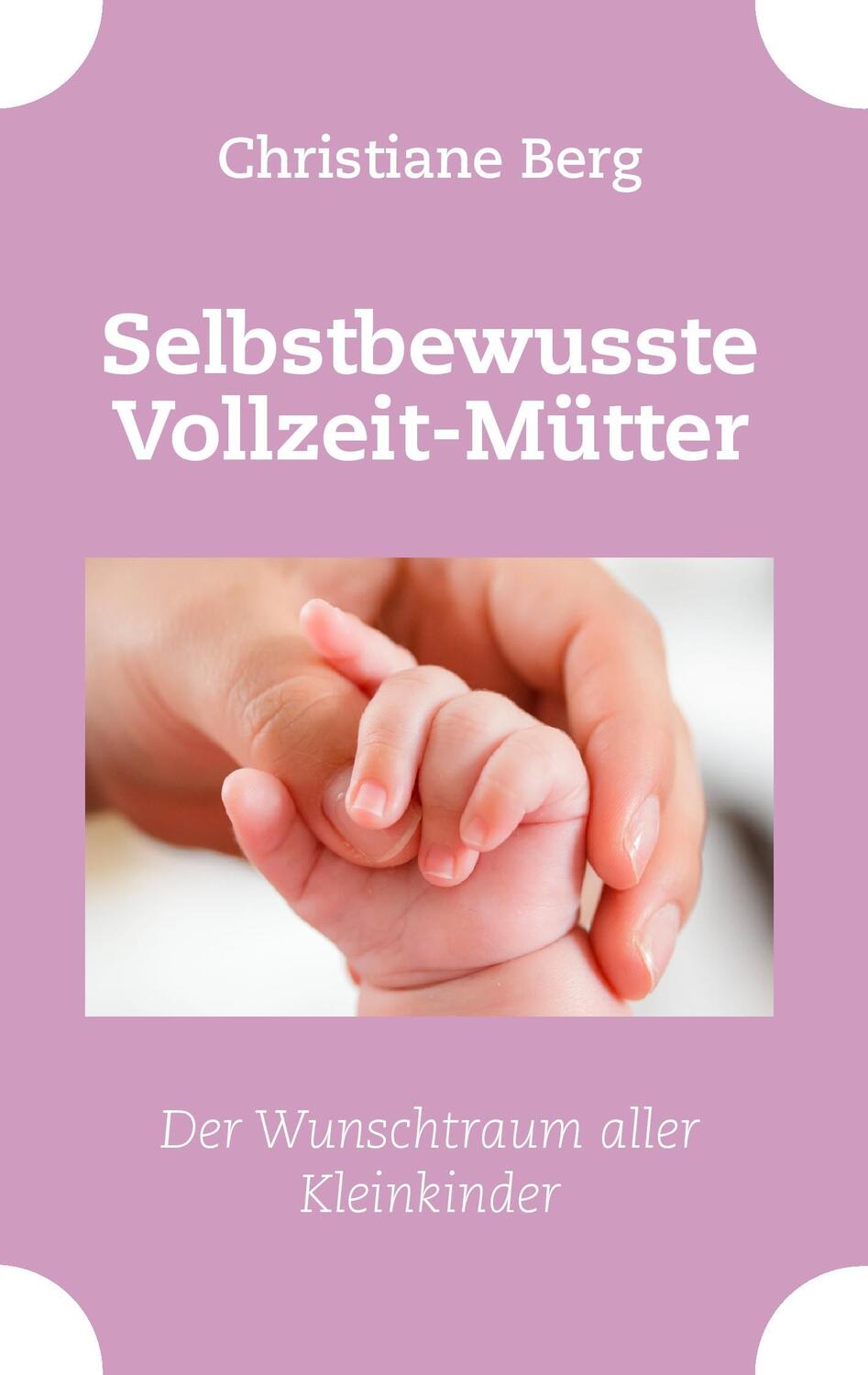 Cover: 9783739239170 | Selbstbewusste Vollzeit-Mütter | Der Wunschtraum aller Kleinkinder