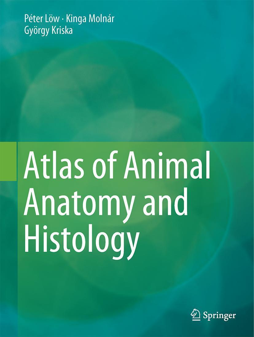 Cover: 9783319251707 | Atlas of Animal Anatomy and Histology | Kinga Molnár (u. a.) | Buch