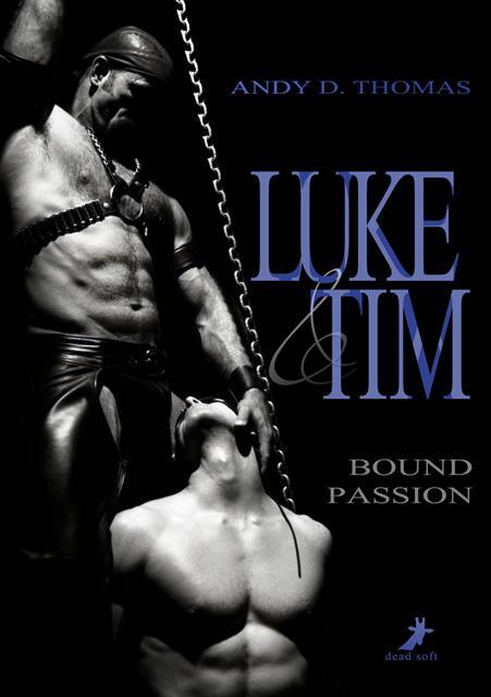 Cover: 9783960892458 | Luke & Tim: Bound Passion | Andy D. Thomas | Taschenbuch | Deutsch