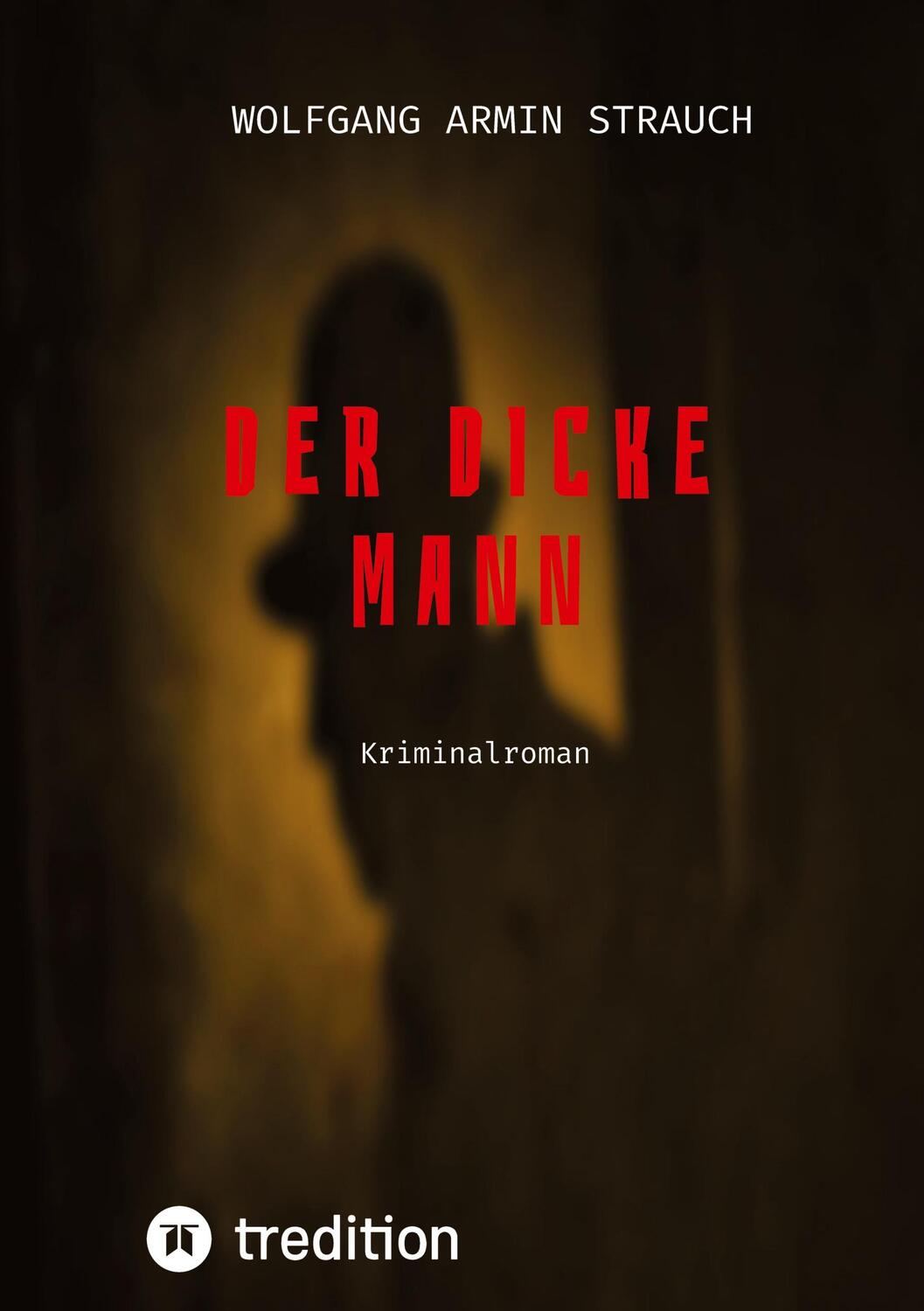 Cover: 9783347181151 | Der dicke Mann | Kriminalroman | Wolfgang Armin Strauch | Taschenbuch