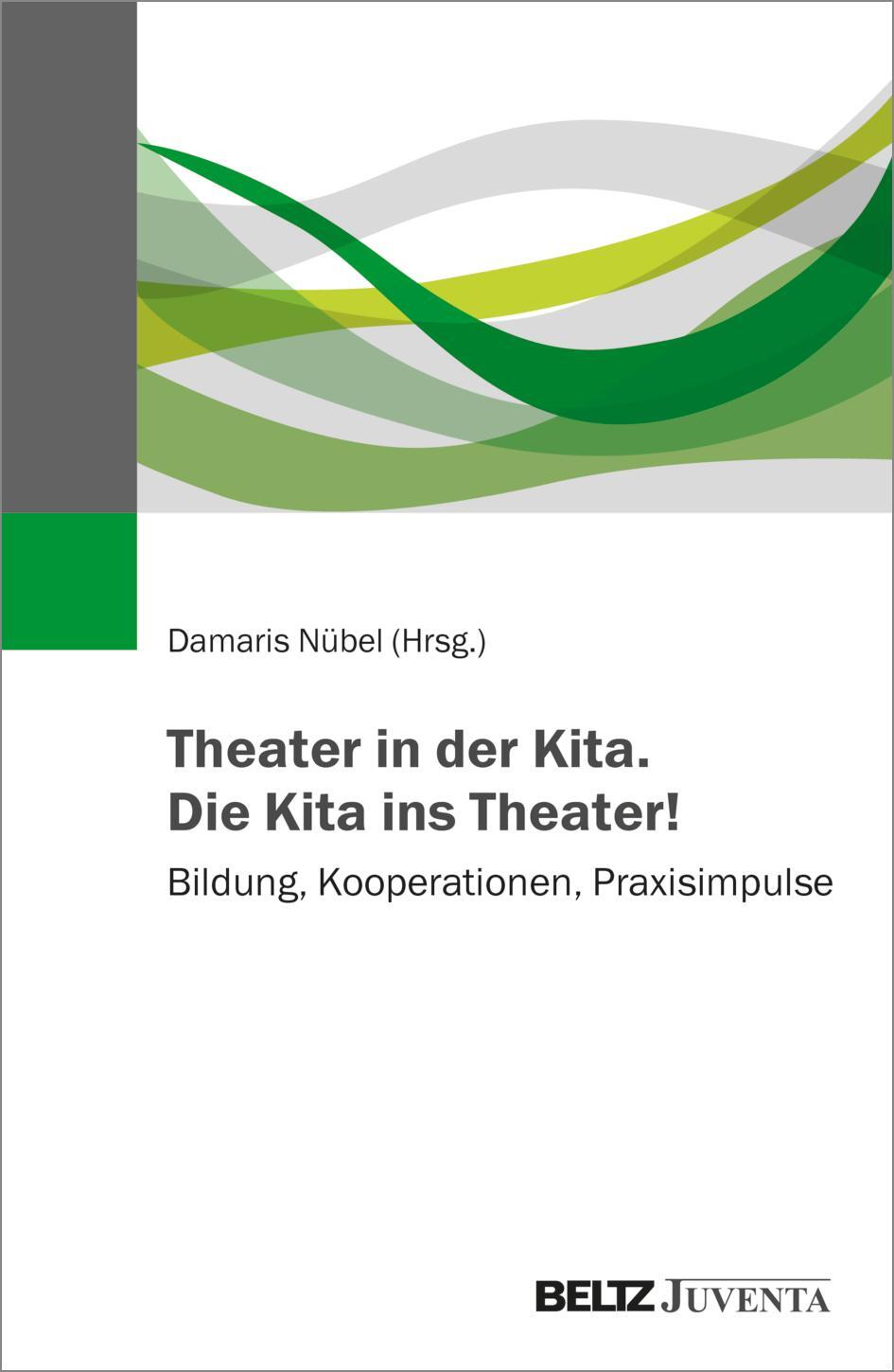 Cover: 9783779971382 | Theater in der Kita. Die Kita ins Theater! | Damaris Nübel | Buch