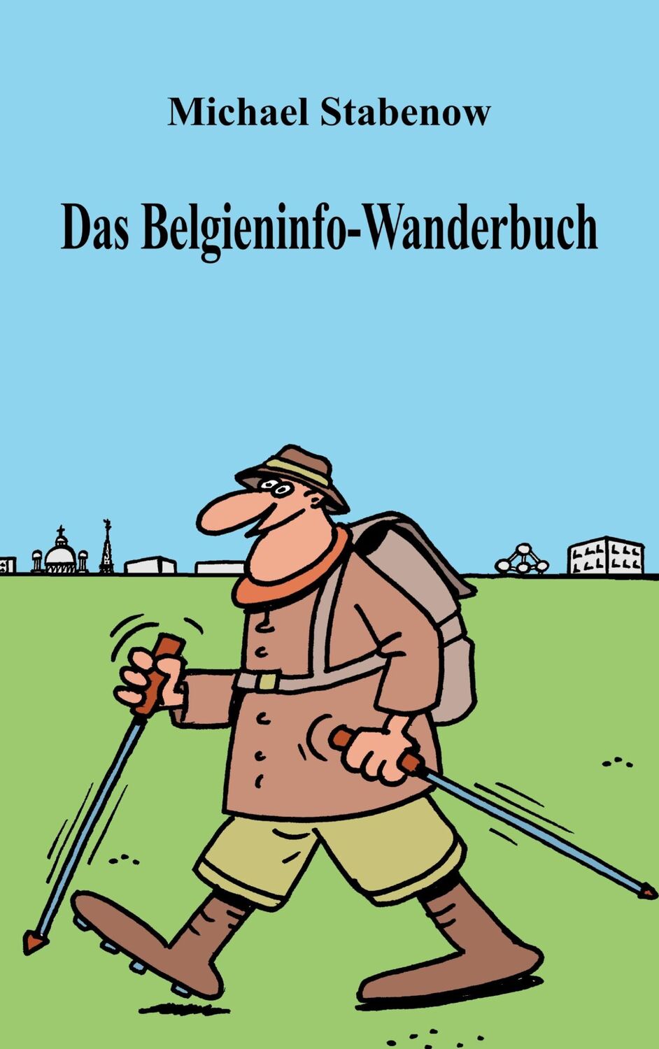 Cover: 9783750470712 | Das Belgieninfo-Wanderbuch | Michael Stabenow | Taschenbuch | 106 S.