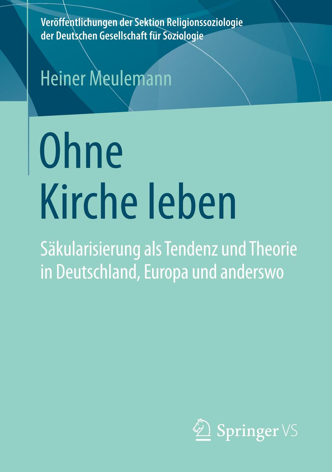 Cover: 9783658222833 | Ohne Kirche leben | Heiner Meulemann | Taschenbuch | Paperback | XXX