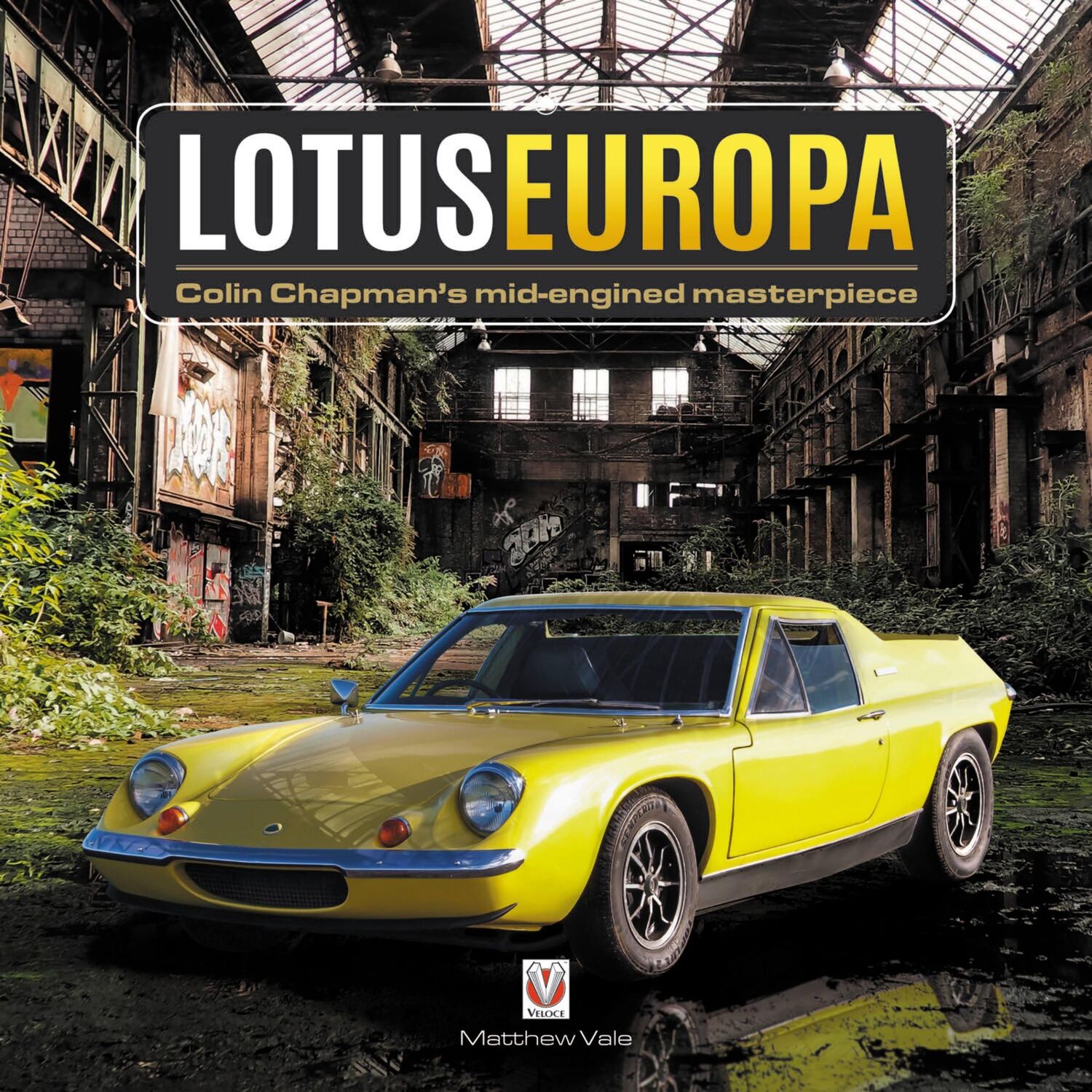 Cover: 9781787112841 | Lotus Europa - Colin Chapman's Mid-Engined Masterpiece | Matthew Vale