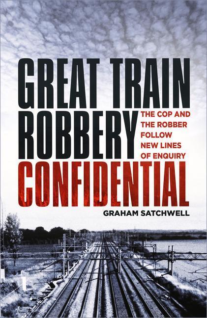 Cover: 9780750992329 | Great Train Robbery Confidential | Graham Satchwell | Taschenbuch