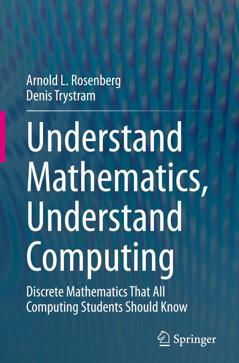 Cover: 9783030583750 | Understand Mathematics, Understand Computing | Denis Trystram (u. a.)