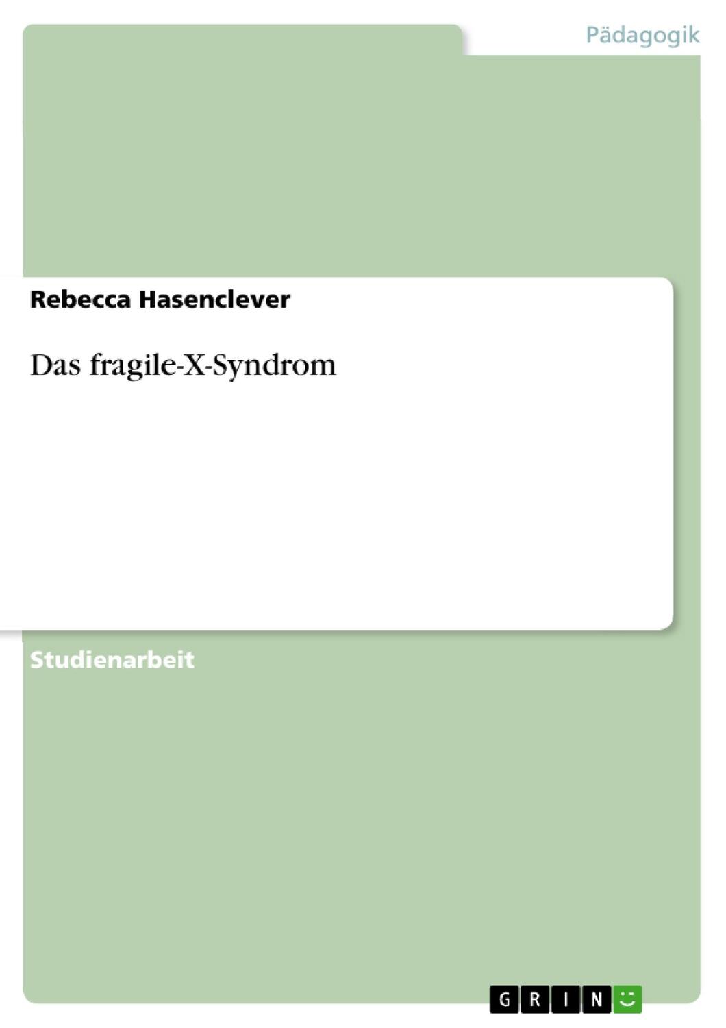 Cover: 9783638930284 | Das fragile-X-Syndrom | Rebecca Hasenclever | Taschenbuch | Paperback