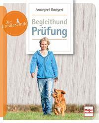 Cover: 9783275021796 | Begleithund-Prüfung | Annegret Bangert | Taschenbuch | Die Hundeschule