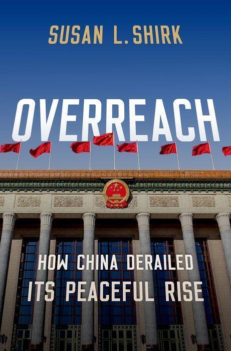 Cover: 9780190068516 | Overreach | How China Derailed Its Peaceful Rise | Susan L. Shirk