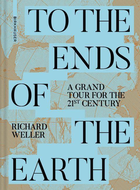 Cover: 9783035627930 | To the Ends of the Earth | A Grand Tour for the 21st Century | Weller