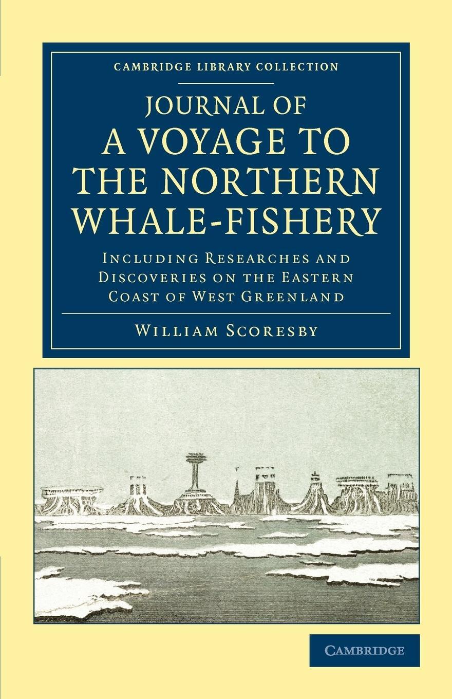 Cover: 9781108041324 | Journal of a Voyage to the Northern Whale-Fishery | William Scoresby