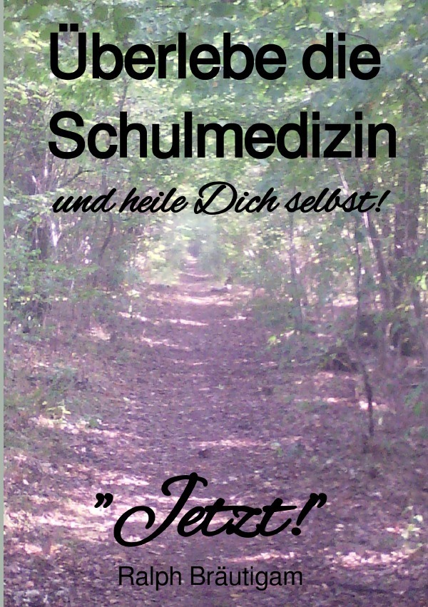 Cover: 9783748516248 | Überlebe die Schulmedizin und heile Dich selbst! | Ralph Bräutigam