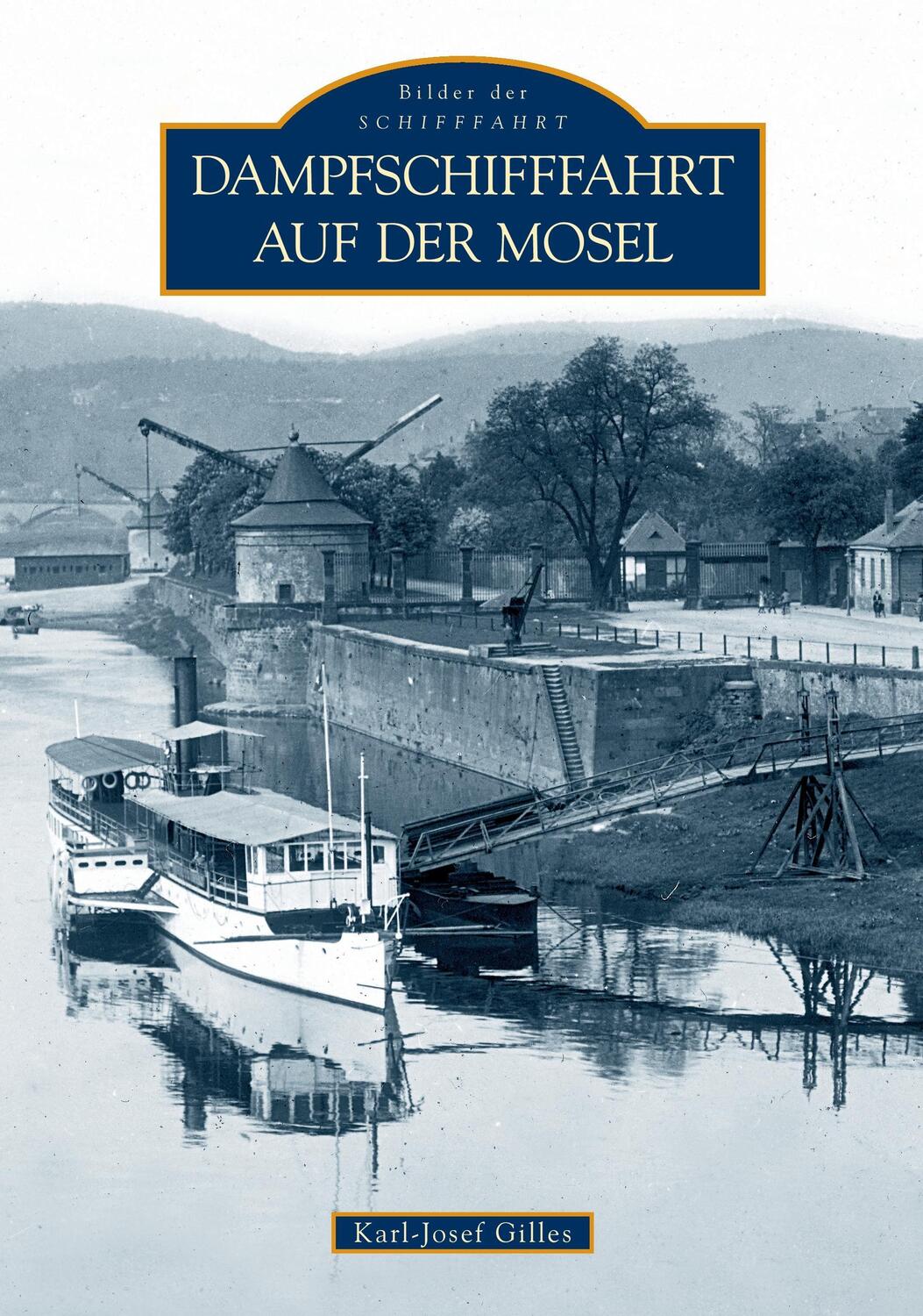 Cover: 9783866806863 | Dampfschifffahrt auf der Mosel | Karl-Josef Dr. Gilles | Taschenbuch
