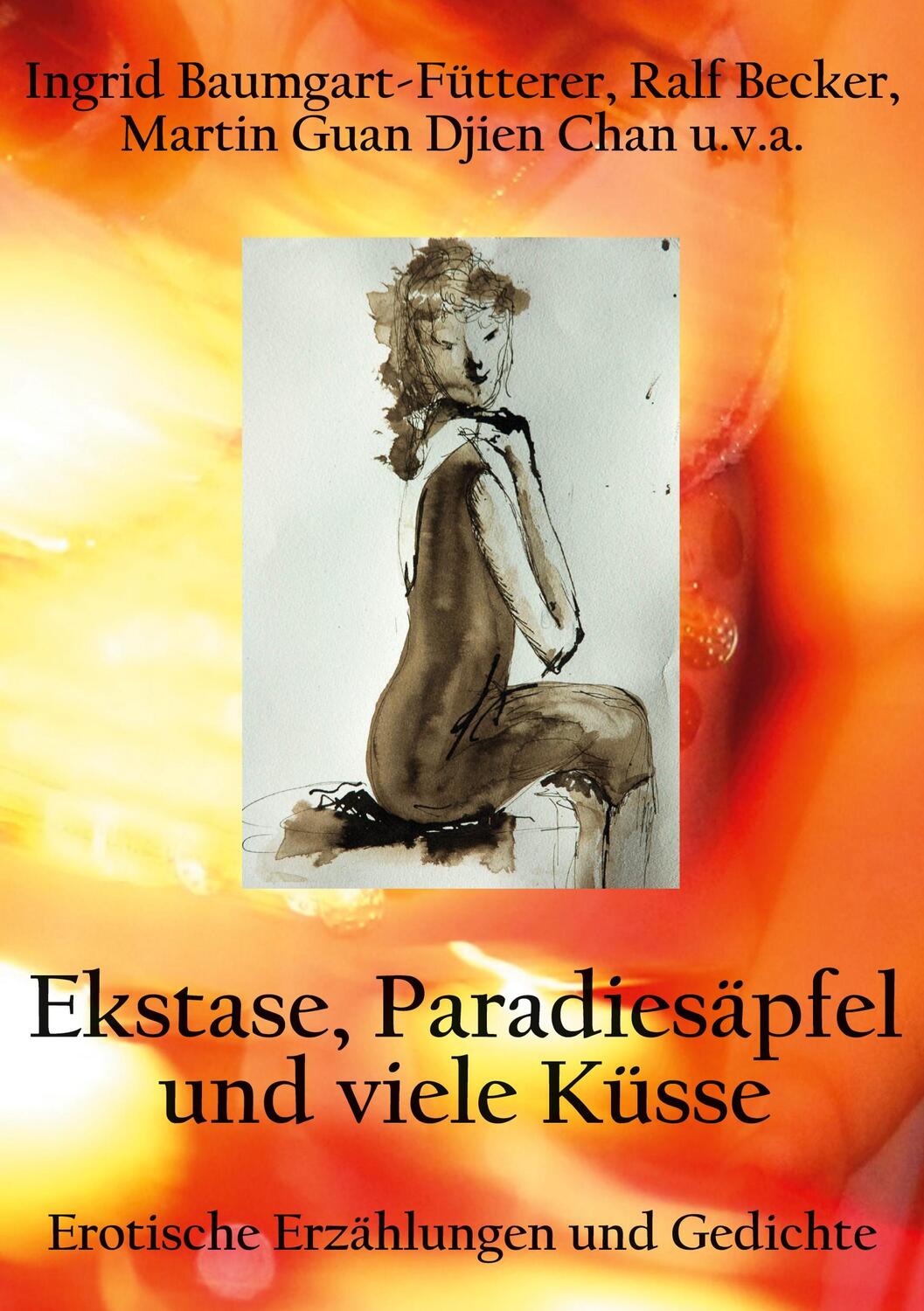 Cover: 9783756220939 | Extase, Paradiesäpfel und viele Küsse | Baumgart-Fütterer (u. a.)