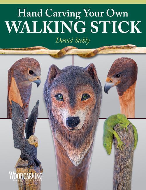 Cover: 9781565238978 | Hand Carving Your Own Walking Stick | An Art Form | David Stehly