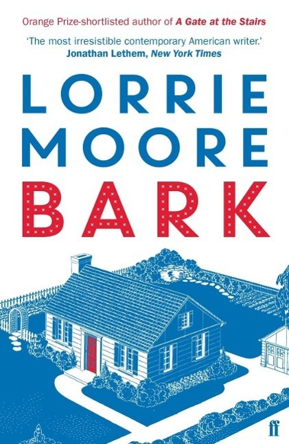 Cover: 9780571273928 | Bark | 'Pretty much 100% brilliant.' The Times | Lorrie Moore | Buch