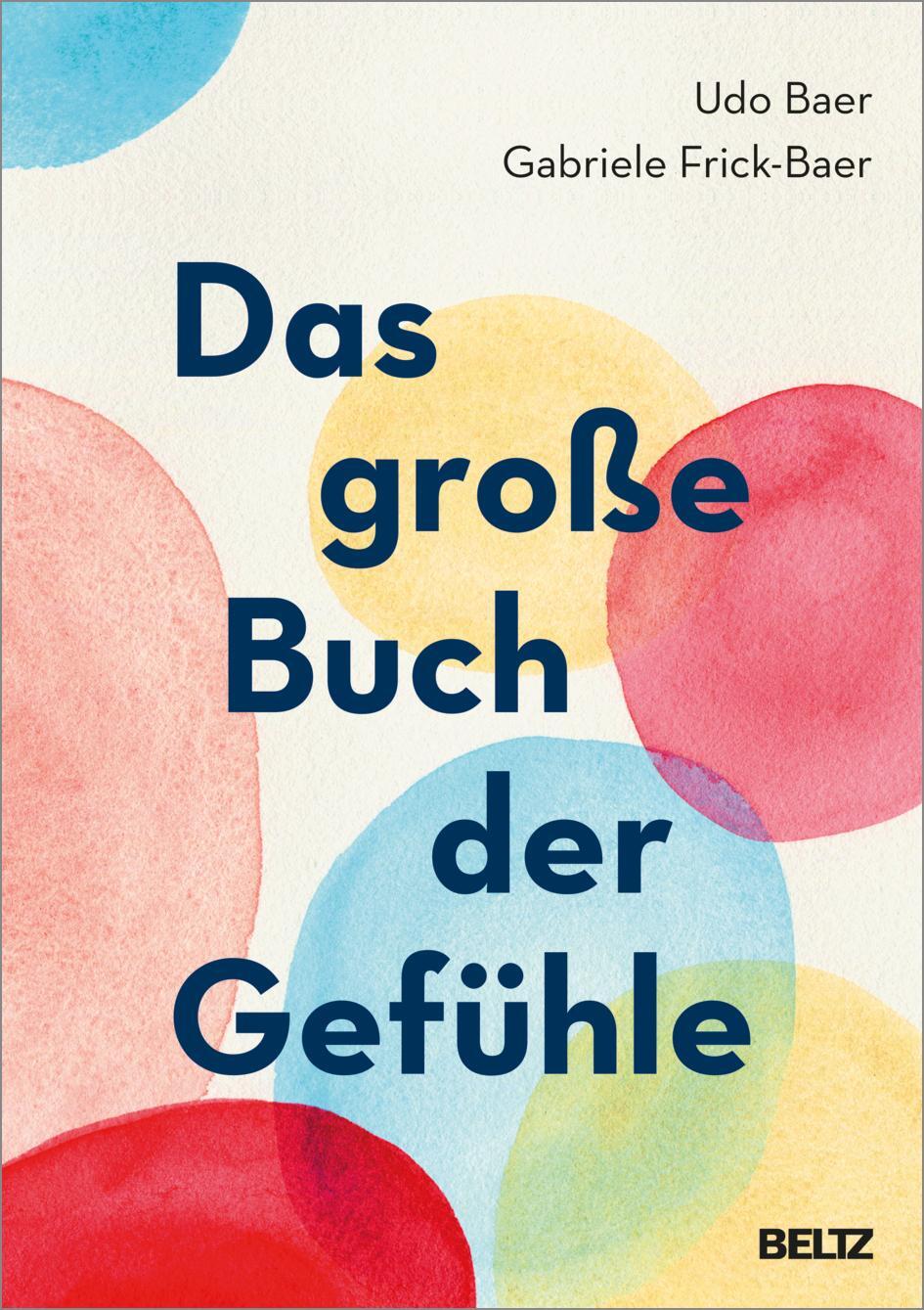 Cover: 9783407867025 | Das große Buch der Gefühle | Udo Baer (u. a.) | Buch | 380 S. | 2022