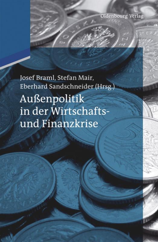 Cover: 9783486716092 | Außenpolitik in der Wirtschafts- und Finanzkrise | Josef Braml (u. a.)