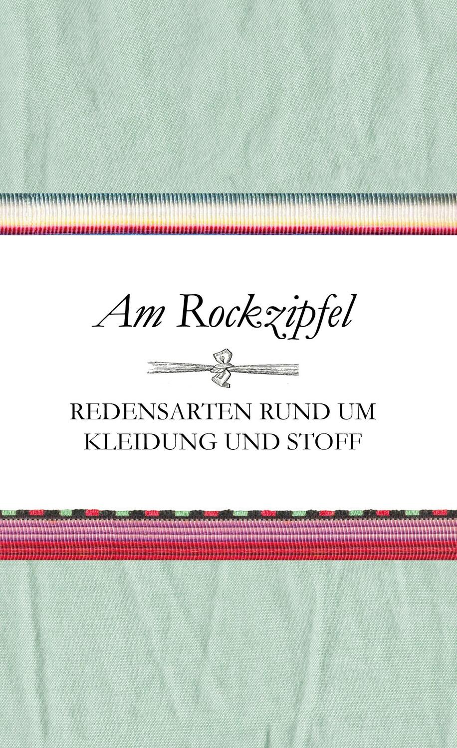 Cover: 9783000529818 | Am Rockzipfel - Redensarten rund um Kleidung und Stoff | Schnatmeyer