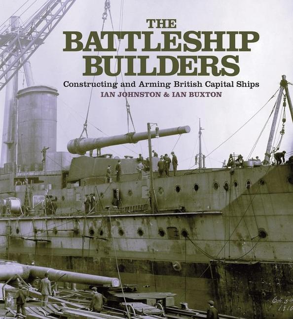 Cover: 9781399092043 | The Battleship Builders | Ian Buxton (u. a.) | Taschenbuch | Englisch