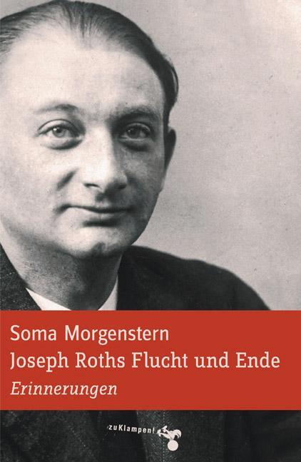 Cover: 9783866740020 | Joseph Roths Flucht und Ende | Erinnerungen | Soma Morgenstern | Buch