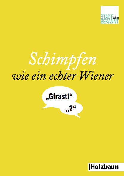 Cover: 9783902980434 | Schimpfen wie ein echter Wiener | Stadtbekannt.at | Taschenbuch | 2016
