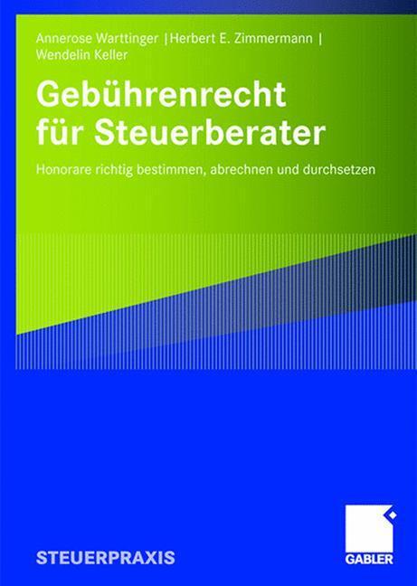 Cover: 9783834905451 | Gebührenrecht für Steuerberater | Annerose Warttinger (u. a.) | Buch