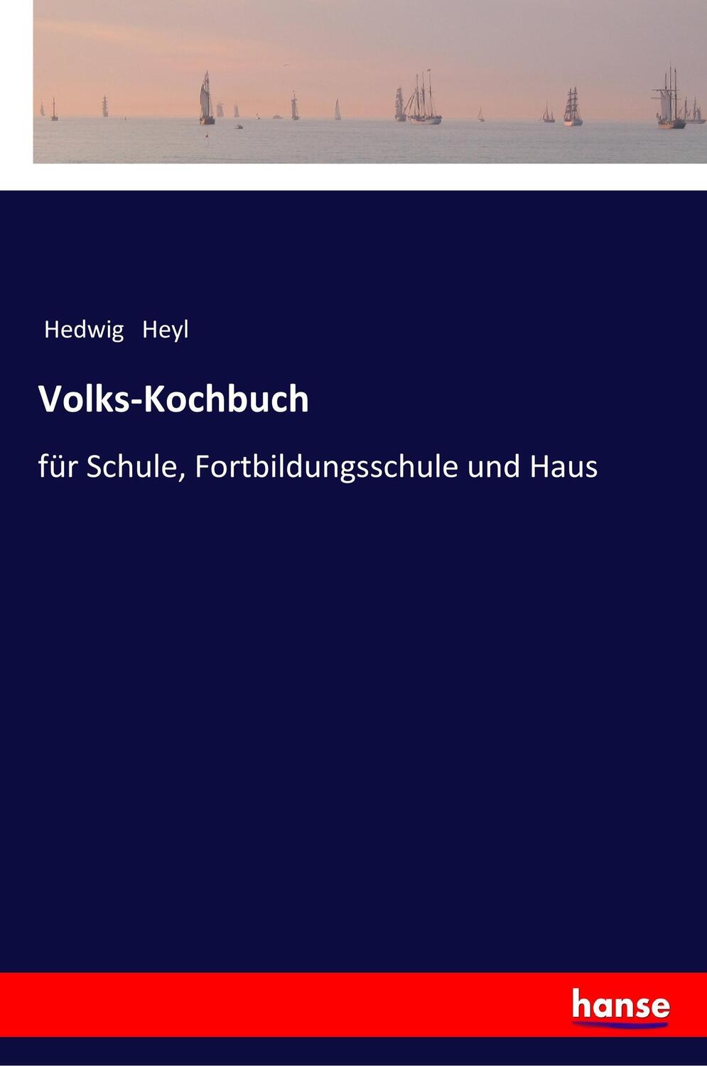 Cover: 9783337200671 | Volks-Kochbuch | für Schule, Fortbildungsschule und Haus | Hedwig Heyl