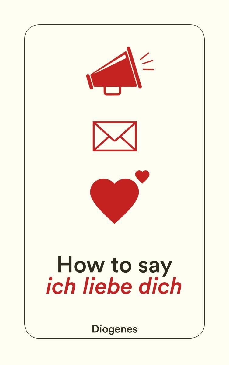 Cover: 9783257244953 | How to say ich liebe dich | Anna von Planta (u. a.) | Taschenbuch