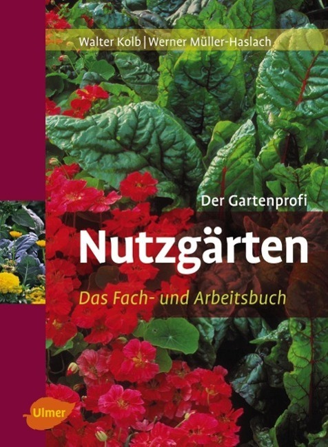 Cover: 9783800149544 | Nutzgärten | Das Fach- und Arbeitsbuch. Der Gartenprofi | Kolb (u. a.)