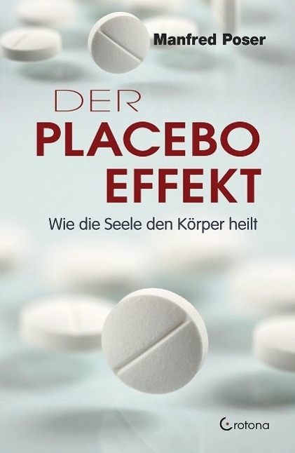 Cover: 9783861910657 | Der Placebo-Effekt | Wie die Seele den Körper heilt | Manfred Poser