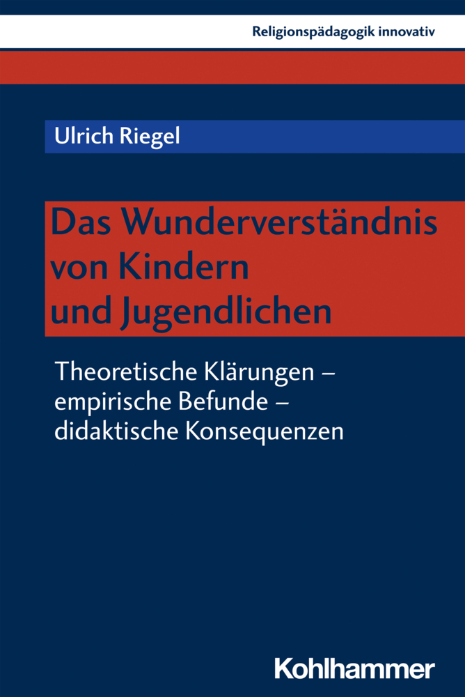 Cover: 9783170410466 | Das Wunderverständnis von Kindern und Jugendlichen | Ulrich Riegel