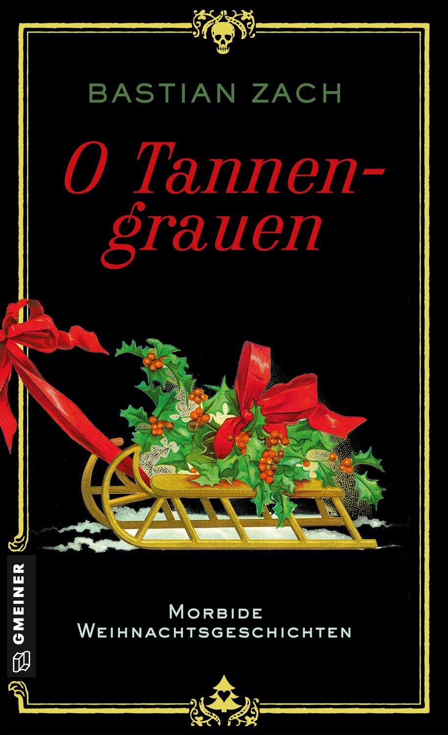 Cover: 9783839202838 | O Tannengrauen | Morbide Weihnachtsgeschichten | Bastian Zach | Buch