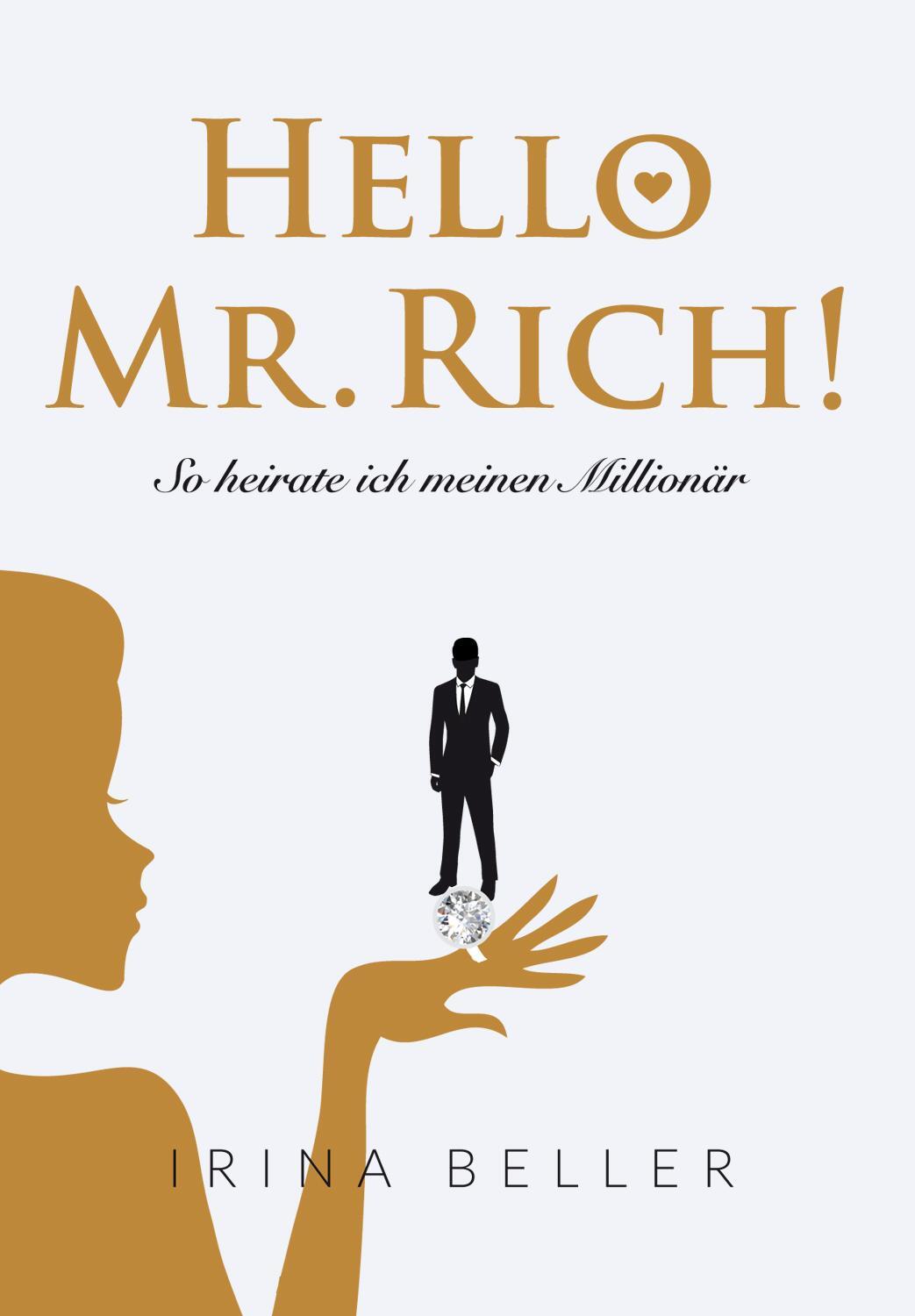 Cover: 9783939238218 | Hello Mr. Rich - So heirate ich meinen Millionär | Irina Beller | Buch