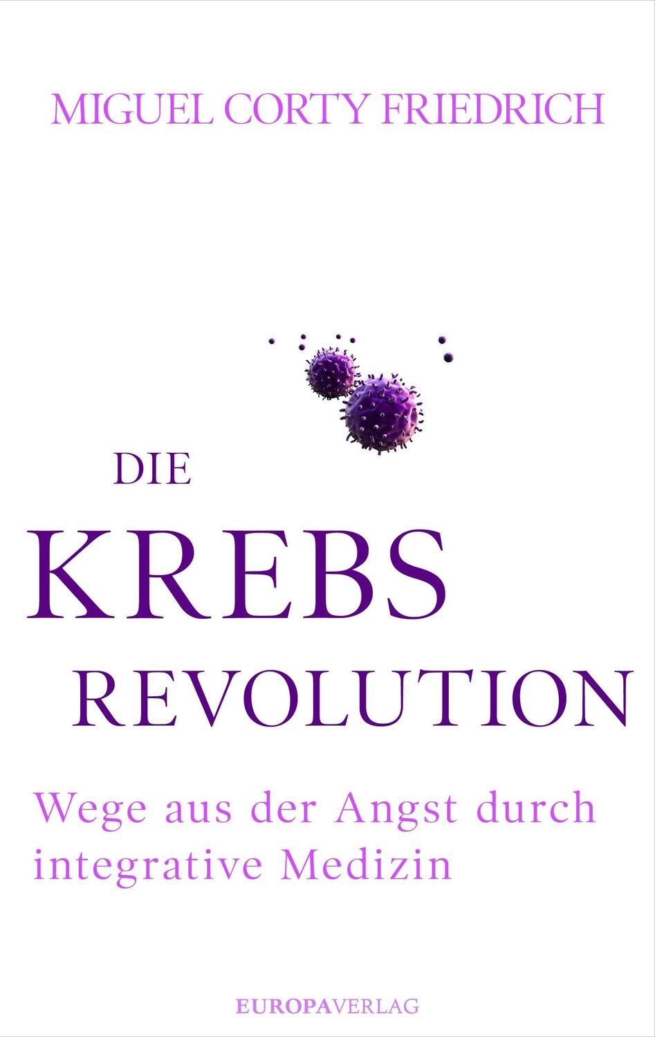 Cover: 9783958900486 | Die Krebsrevolution | Wege aus der Angst durch integrative Medizin