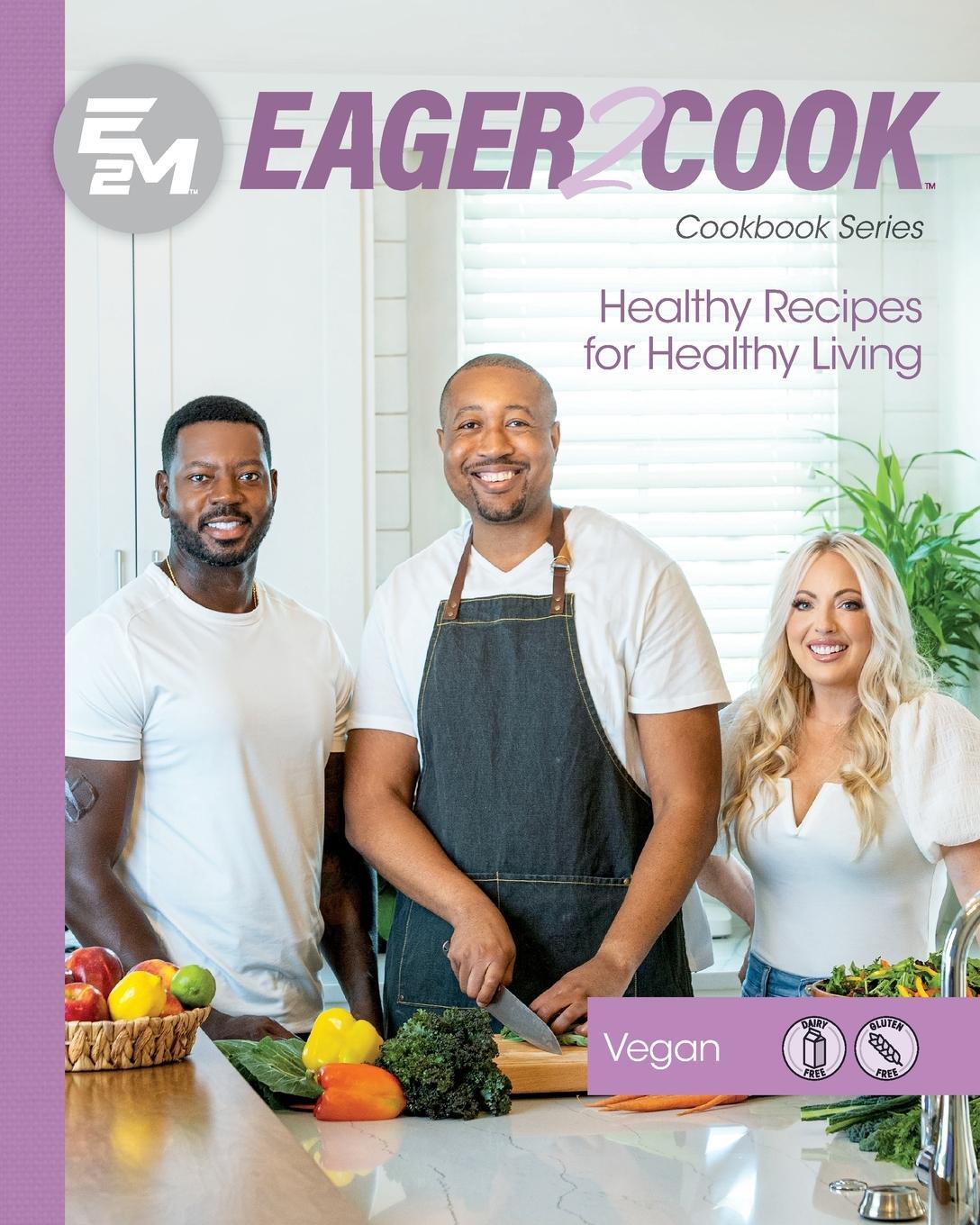 Cover: 9781953555519 | Eager 2 Cook | Healthy Recipes for Healthy Living: Vegan | Taschenbuch