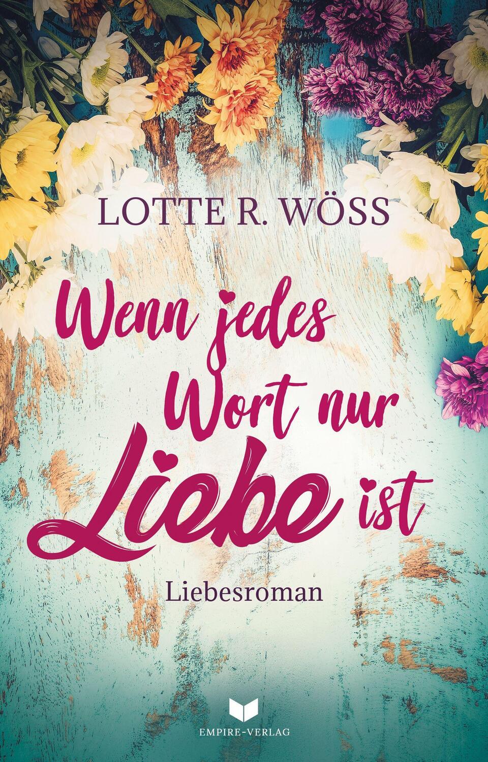Cover: 9783969669891 | Wenn jedes Wort nur Liebe ist | Lotte R. Wöss | Taschenbuch | Deutsch