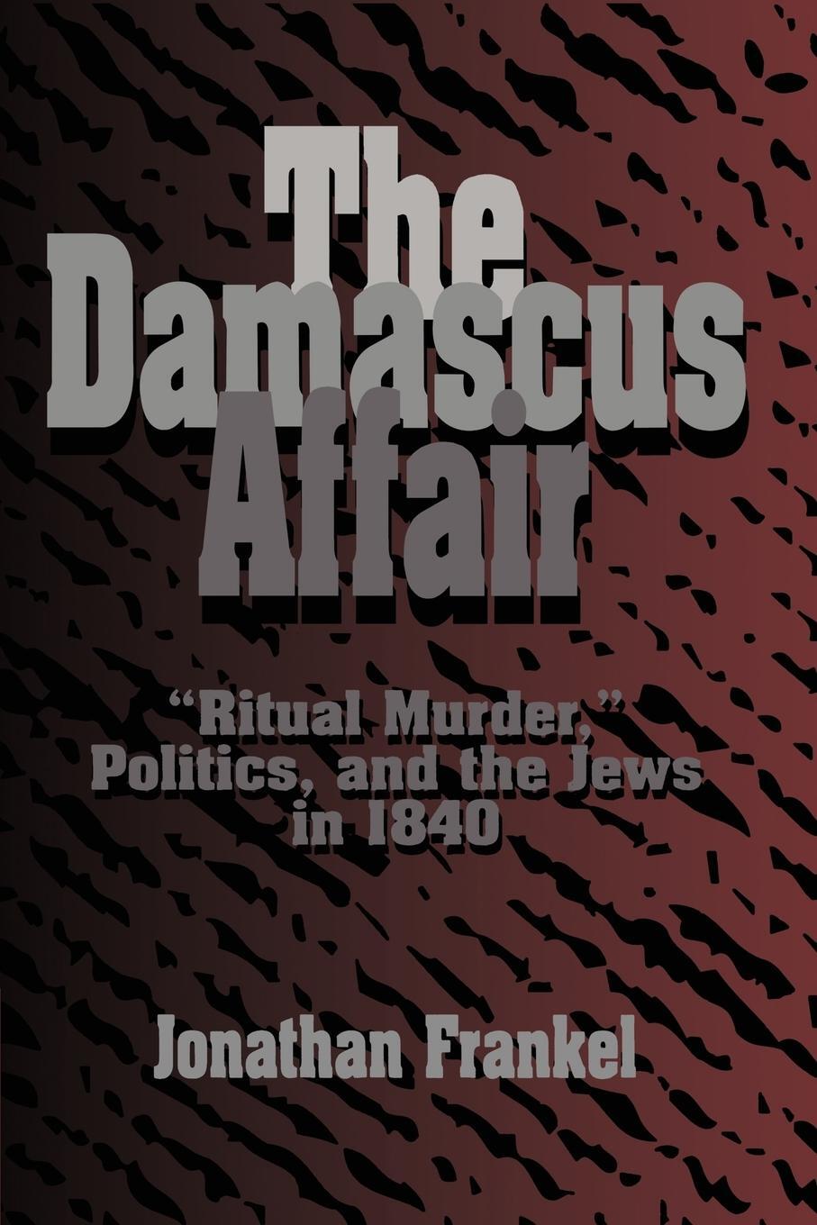 Cover: 9780521483964 | The Damascus Affair | 'Ritual Murder', Politics, and the Jews in 1840
