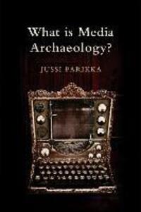 Cover: 9780745650265 | What Is Media Archaeology? | Jussi Parikka | Taschenbuch | 205 S.