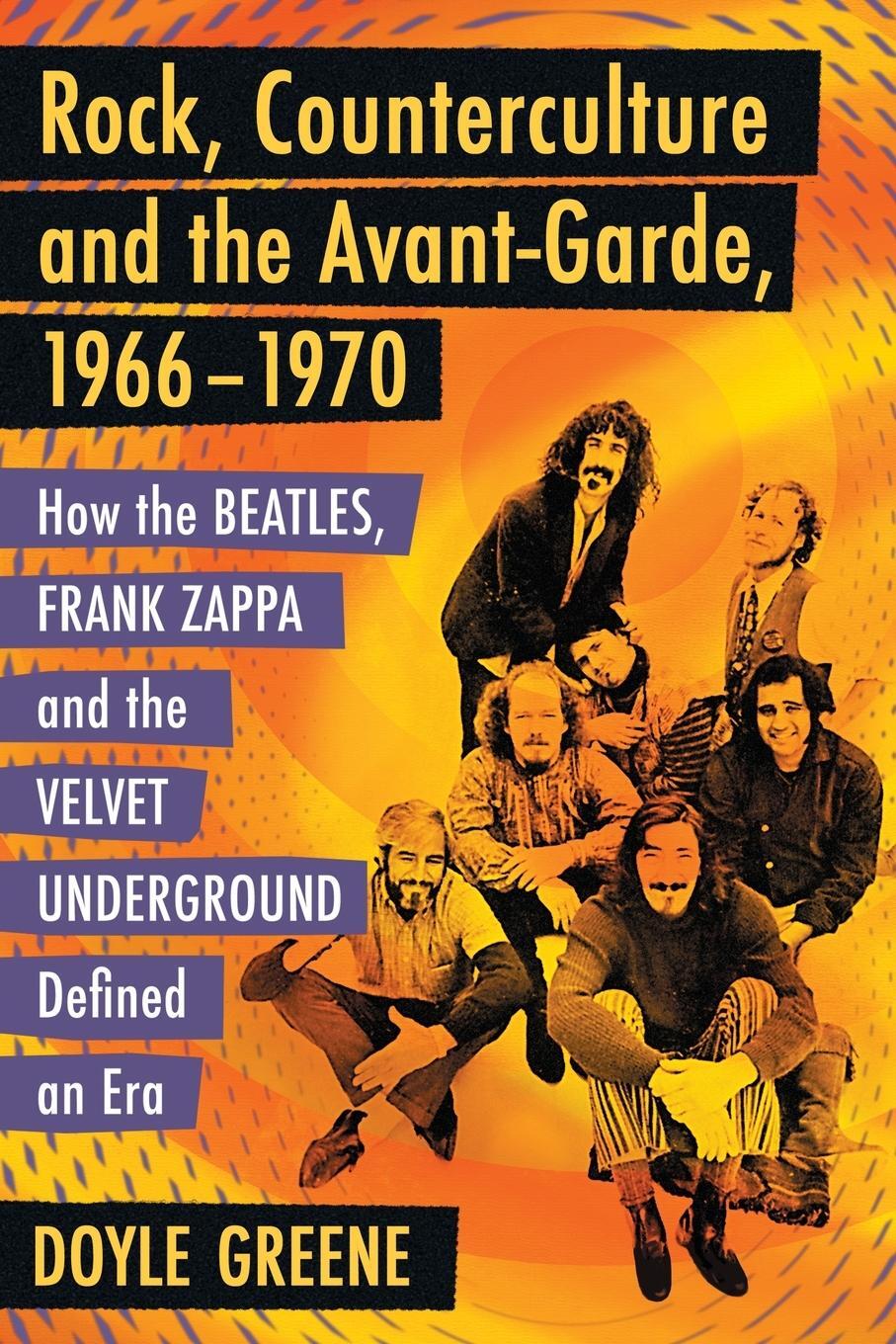 Cover: 9781476662145 | Rock, Counterculture and the Avant-Garde, 1966-1970 | Doyle Greene
