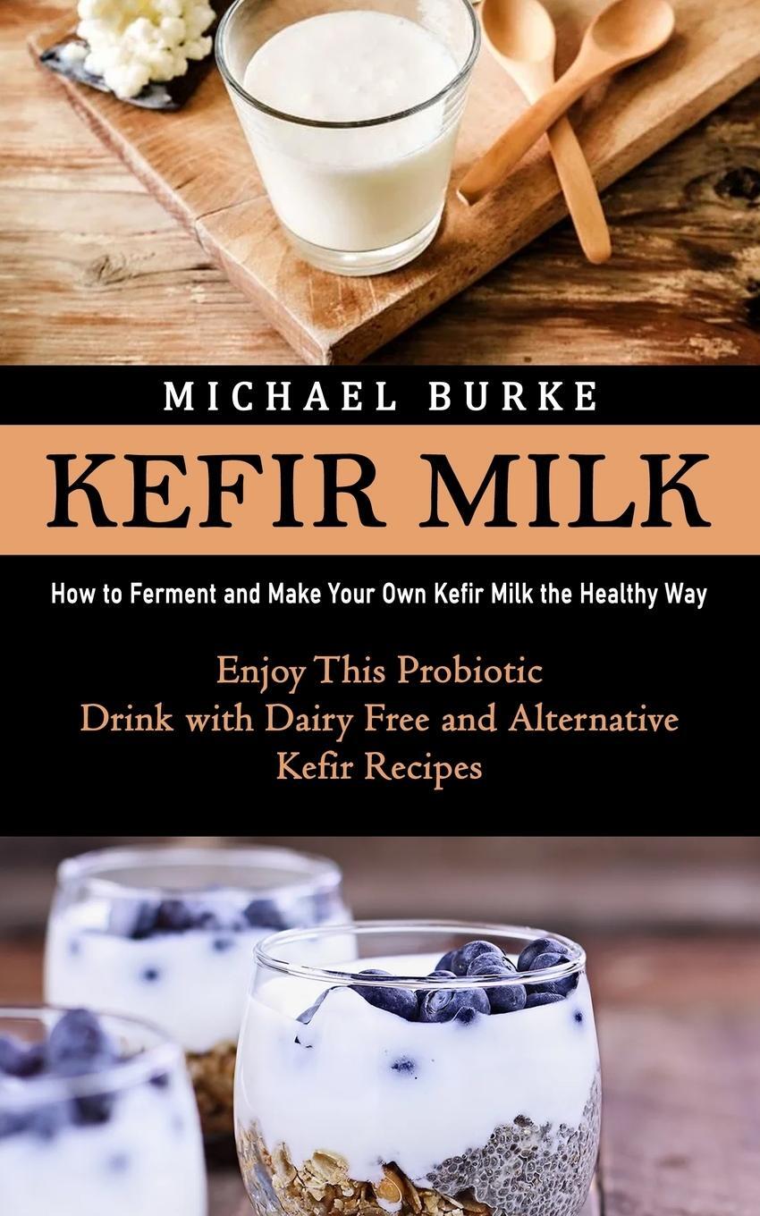 Cover: 9781998901708 | Kefir Milk | Michael Burke | Taschenbuch | Paperback | Englisch | 2023