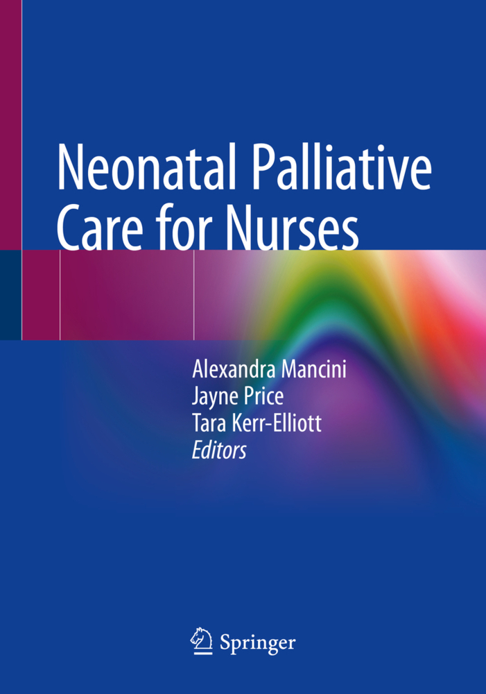 Cover: 9783030318796 | Neonatal Palliative Care for Nurses | Alexandra Mancini (u. a.) | Buch