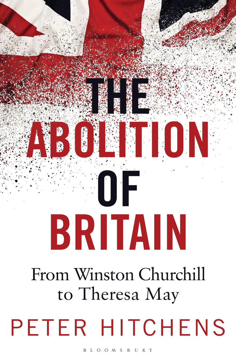 Cover: 9781472959928 | The Abolition of Britain | From Winston Churchill to Theresa May