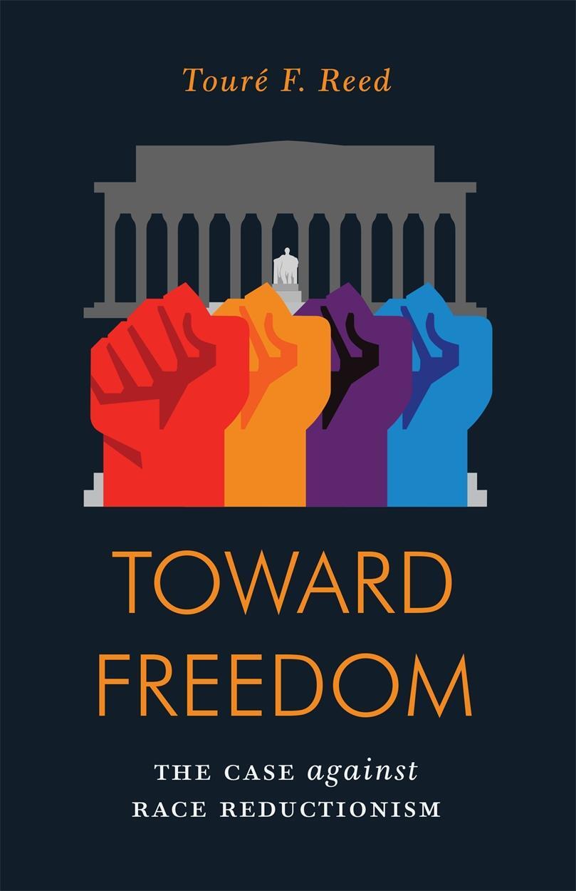 Cover: 9781786634382 | Toward Freedom | The Case Against Race Reductionism | Toure Reed