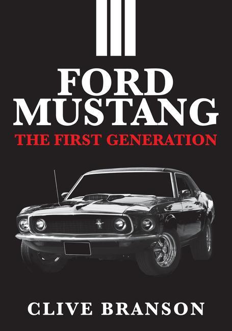 Cover: 9781445687889 | Ford Mustang | The First Generation | Clive Branson | Taschenbuch