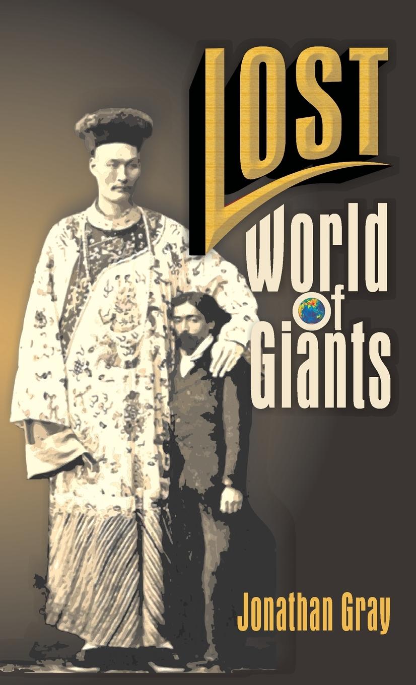 Cover: 9781479616015 | Lost World of The Giants | Jonathan Gray | Buch | Englisch | 2006