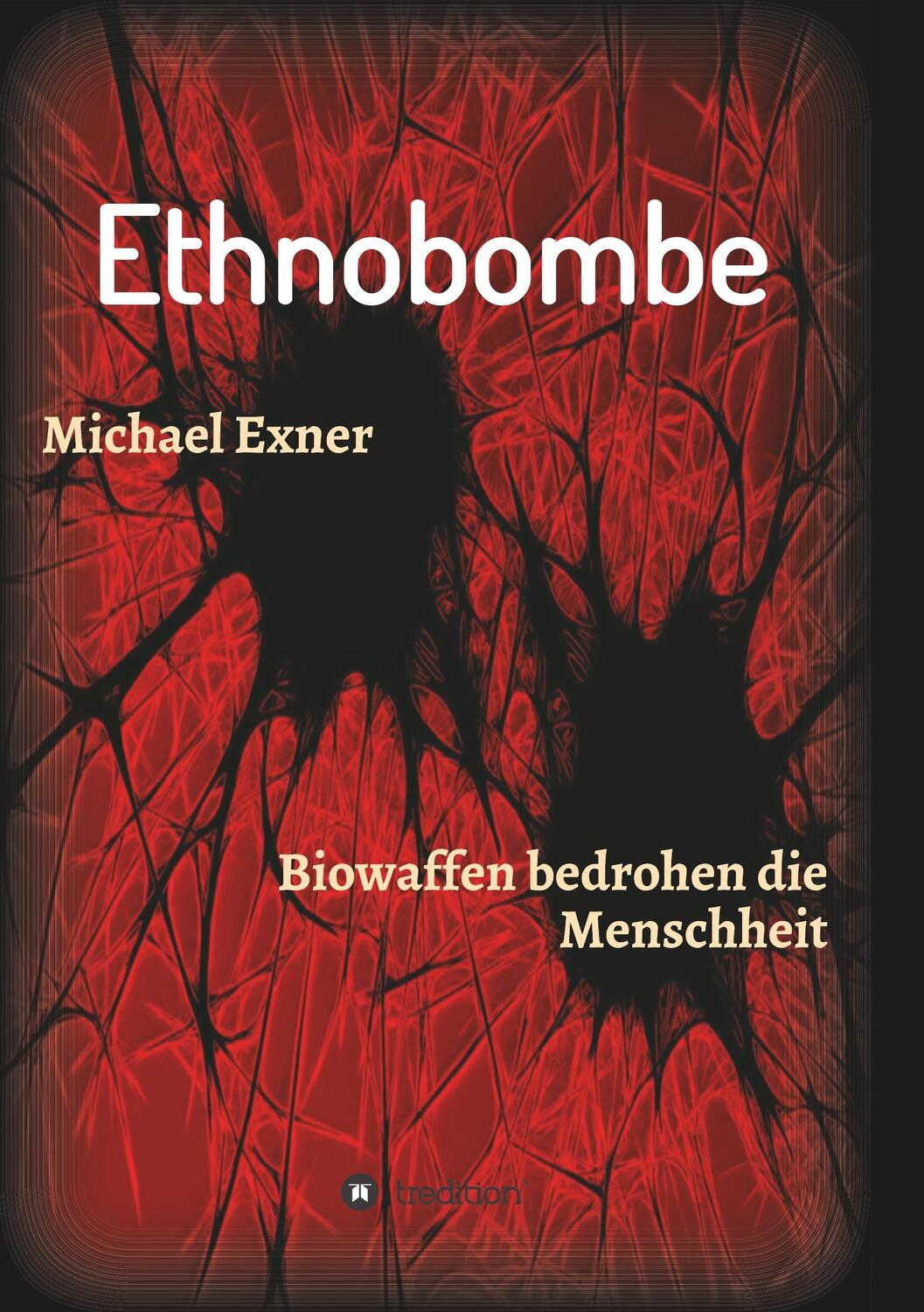 Cover: 9783748209089 | Ethnobombe | Biowaffen bedrohen die Menschheit | Michael Exner | Buch