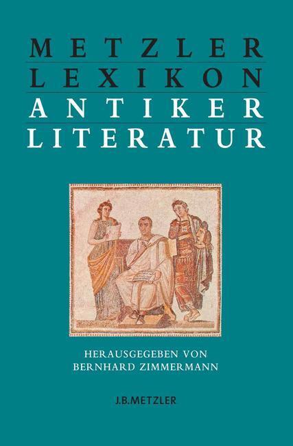 Cover: 9783476020444 | Metzler Lexikon antiker Literatur | Autoren ¿ Gattungen ¿ Begriffe