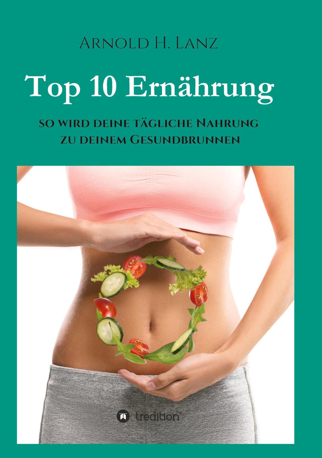 Cover: 9783746965871 | Top 10 Ernährung | Arnold H. Lanz | Taschenbuch | Paperback | 140 S.