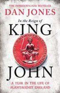Cover: 9781838934828 | In the Reign of King John | A Year in the Life of Plantagenet England